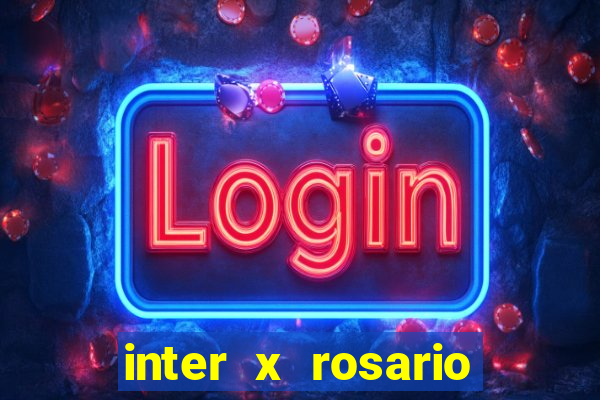 inter x rosario central onde assistir